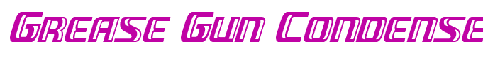 Grease Gun Condensed Italic Condensed Italic